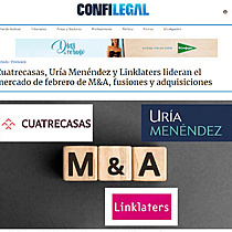 Cuatrecasas, Ura Menndez y Linklaters lideran el mercado de febrero de M&A, fusiones y adquisiciones